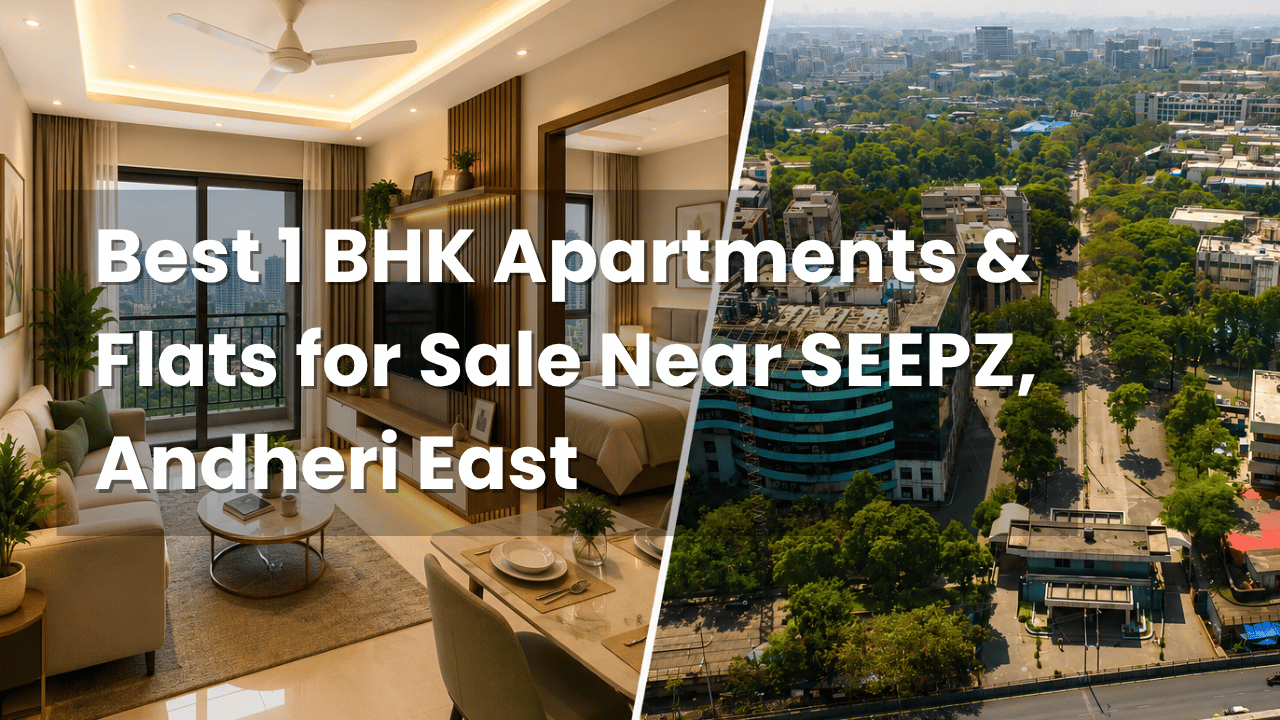 Best 1 BHK Apartments & Flats for Sale Near SEEPZ, Andheri East