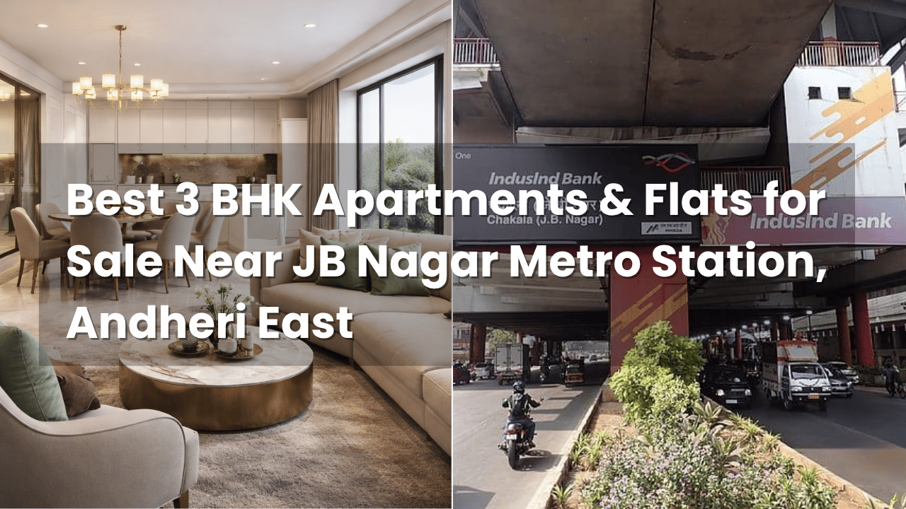 Best 3 BHK Apartments & Flats for Sale Near JB Nagar Metro Station, Andheri East