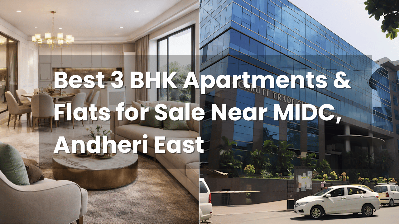 Best 3 BHK Apartments & Flats for Sale Near MIDC, Andheri East