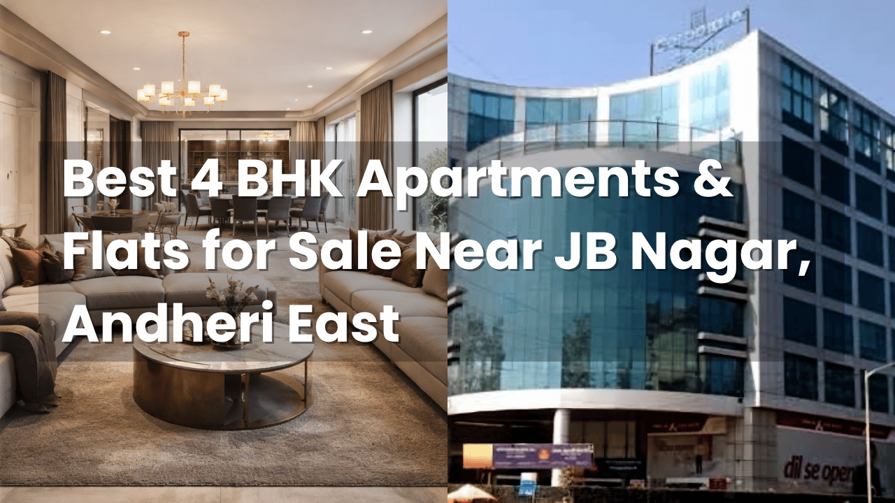 Best 4 BHK Apartments & Flats for Sale Near JB Nagar, Andheri East