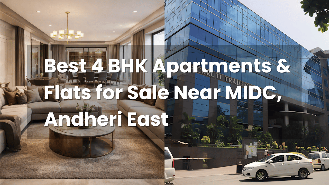Best 4 BHK Apartments & Flats for Sale Near MIDC, Andheri East