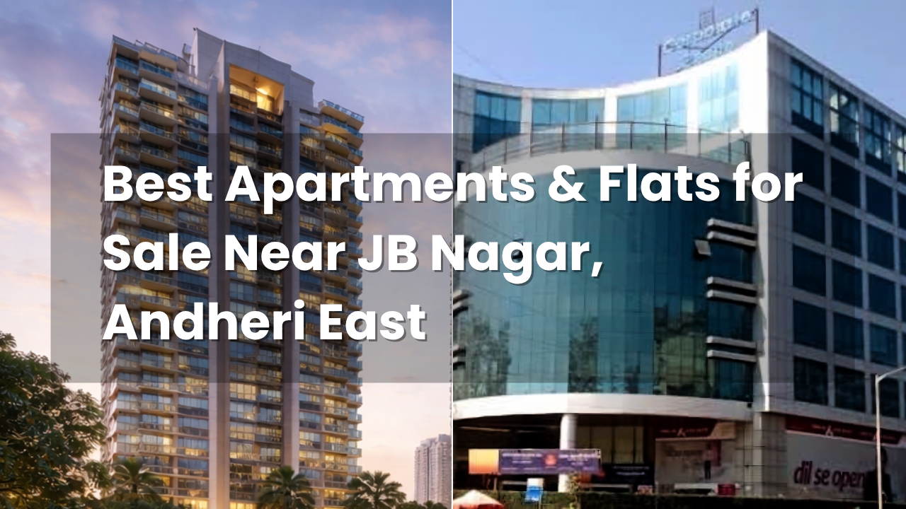 Best Apartments & Flats for Sale Near JB Nagar, Andheri East