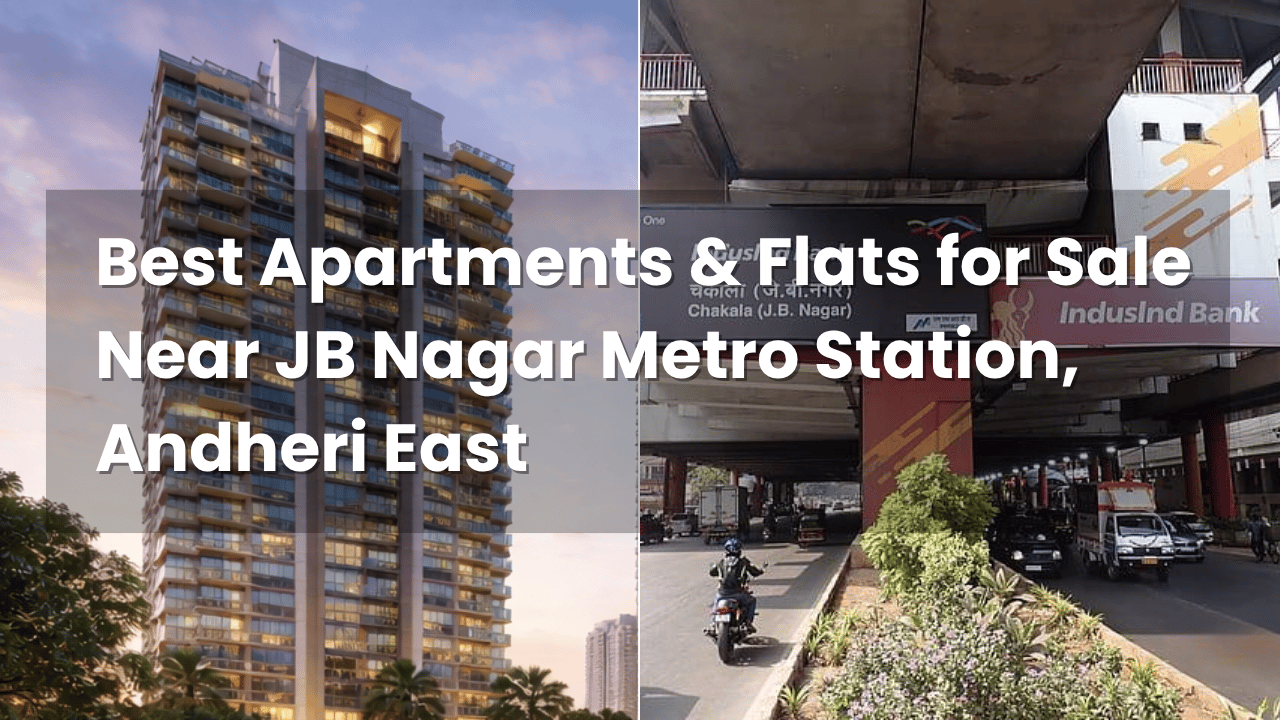 Best Apartments & Flats for Sale Near JB Nagar Metro Station, Andheri East