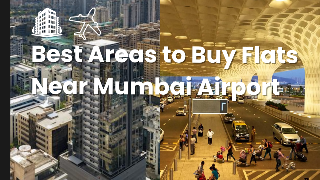 Best Areas to Buy Flats Near Mumbai Airport