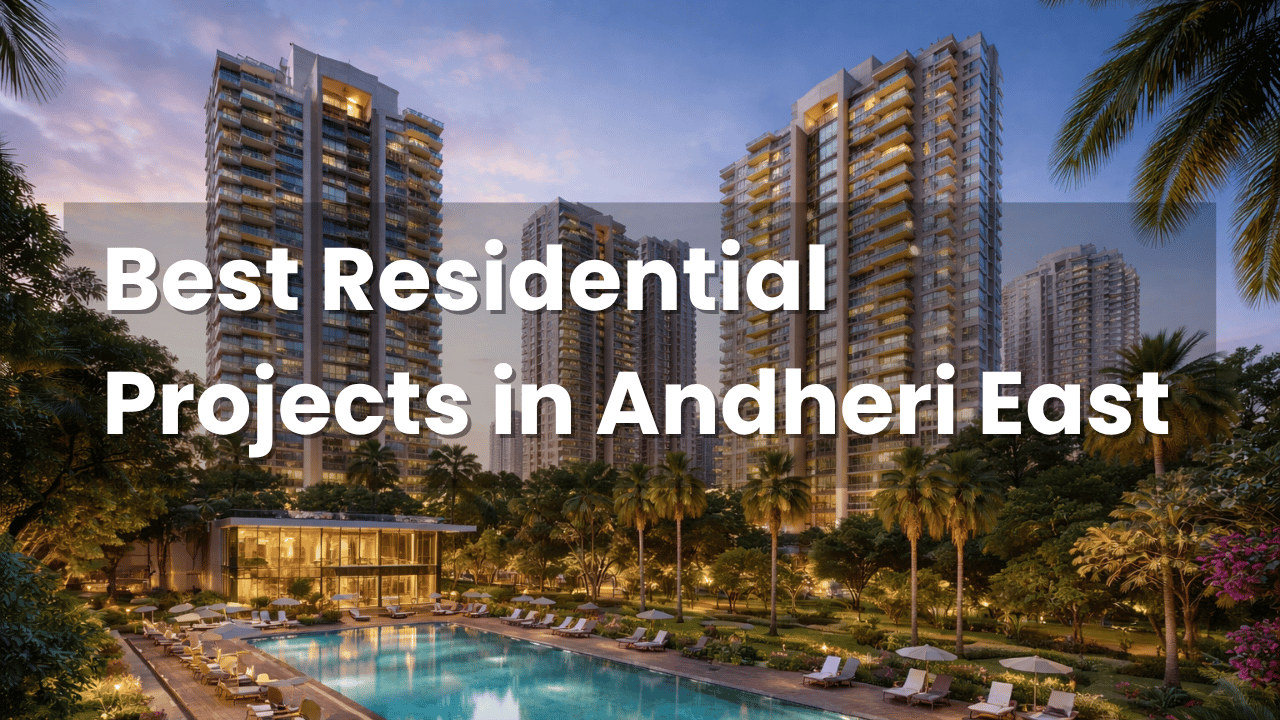 Best Residential Projects in Andheri East