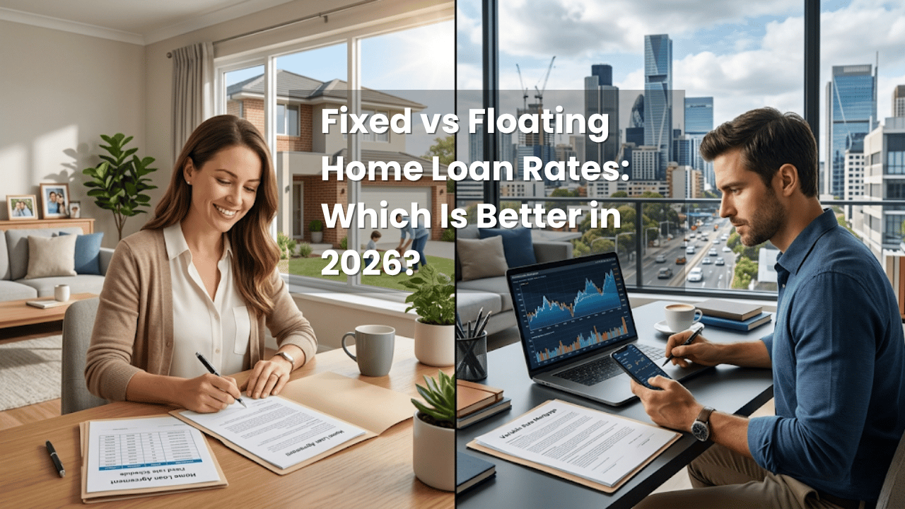 Fixed vs Floating Home Loan Rates: Which Is Better in 2026?