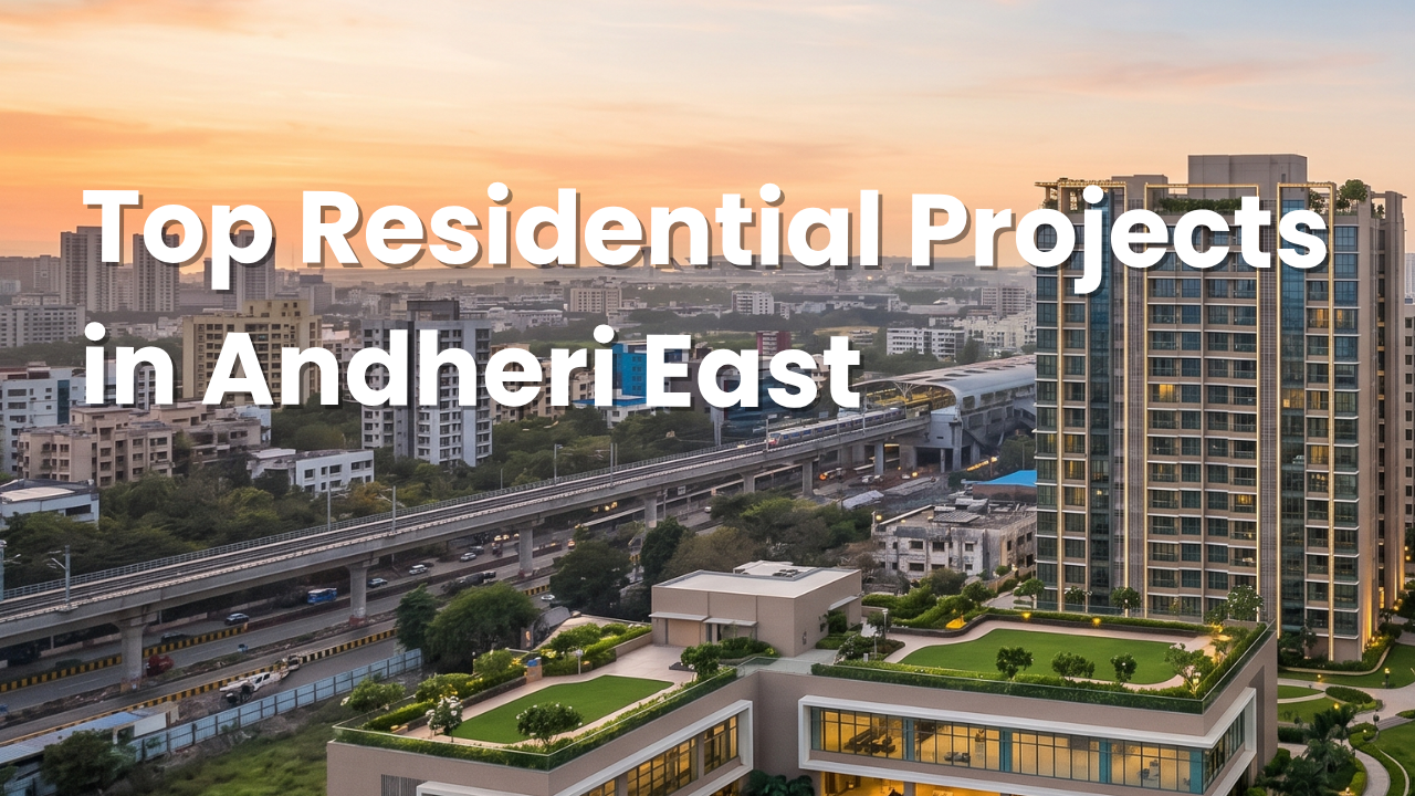 Top Residential Projects in Andheri East