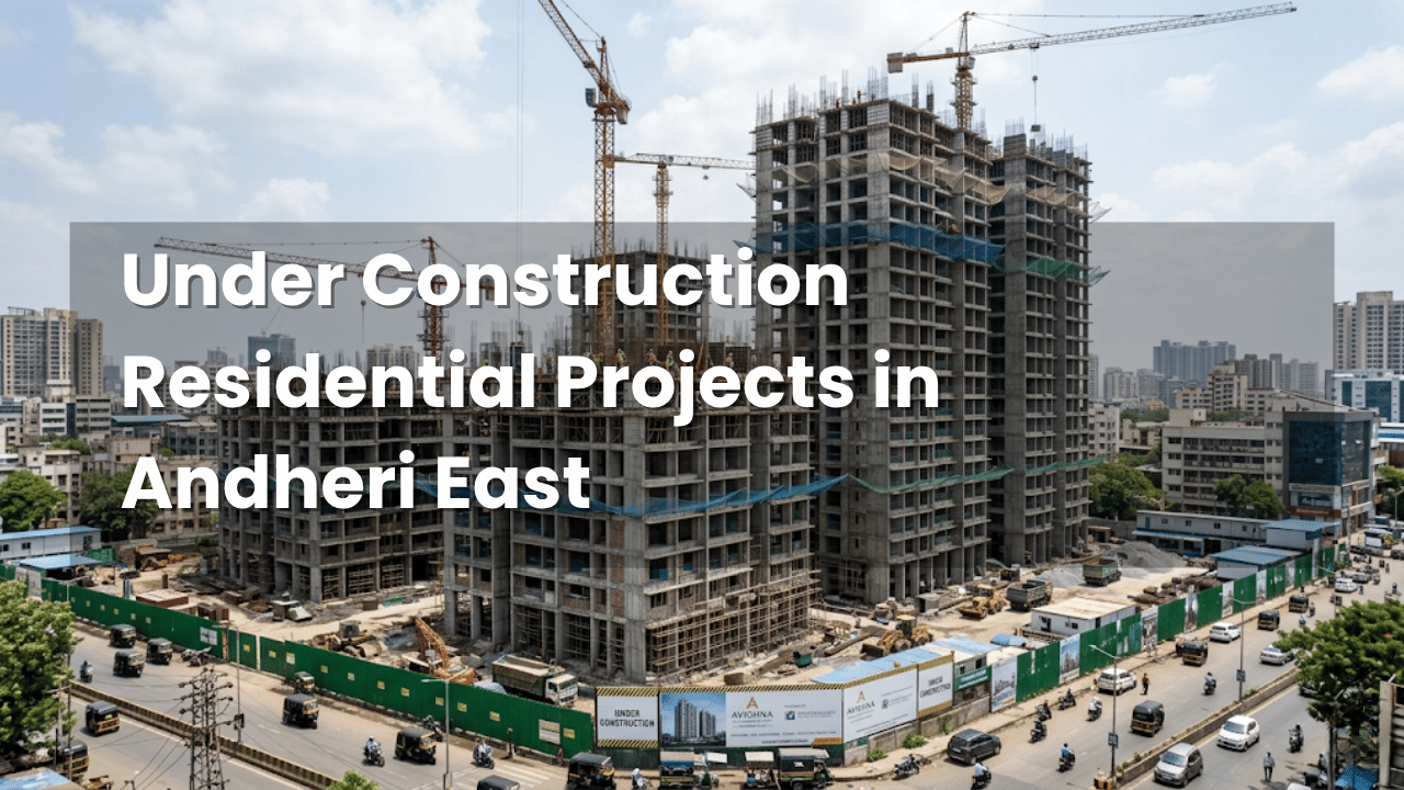 Under Construction Residential Projects in Andheri East