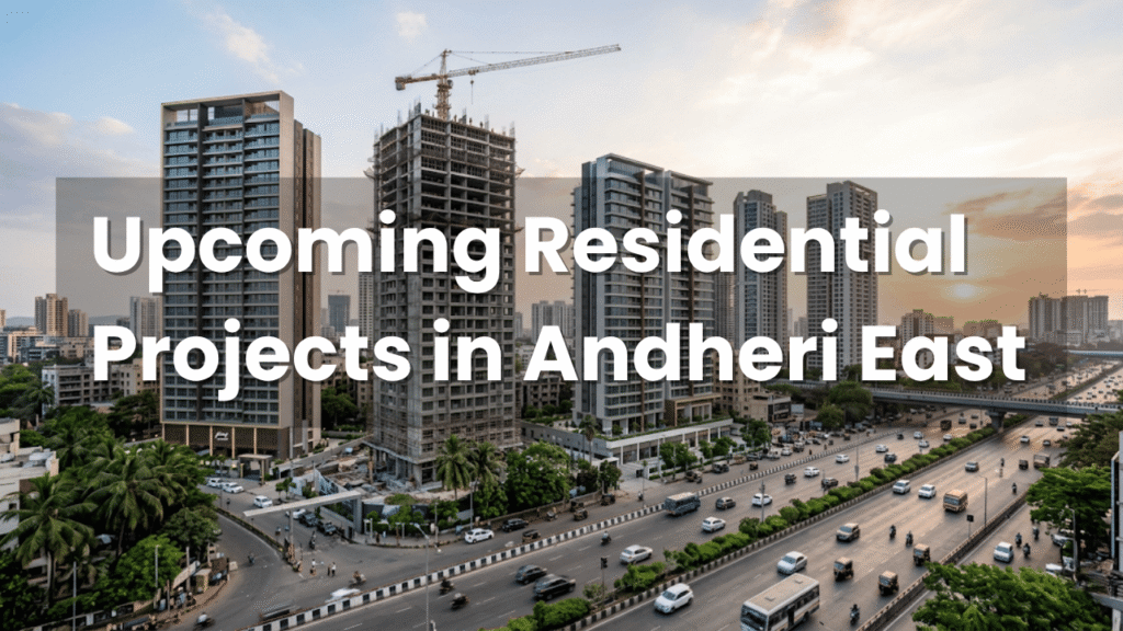 Upcoming residential projects in Andheri East Mumbai with modern high-rise apartments and skyline view