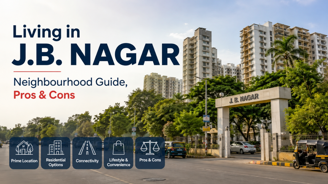 Living in J.B. Nagar, Andheri East – Neighbourhood Guide, Pros & Cons